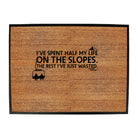 Ive Spent Half My Life On The Slopes - Funny Novelty Doormat