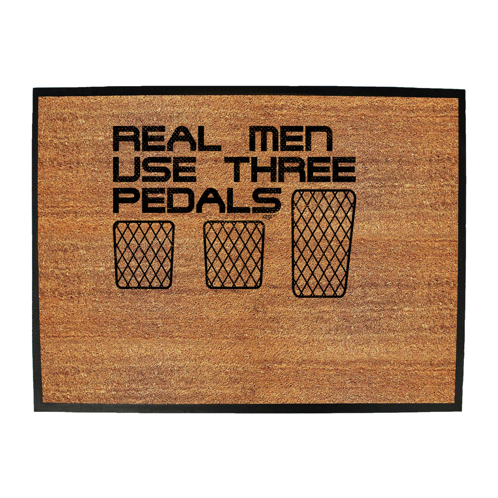 Real Men Use Three Pedals - Funny Novelty Doormat