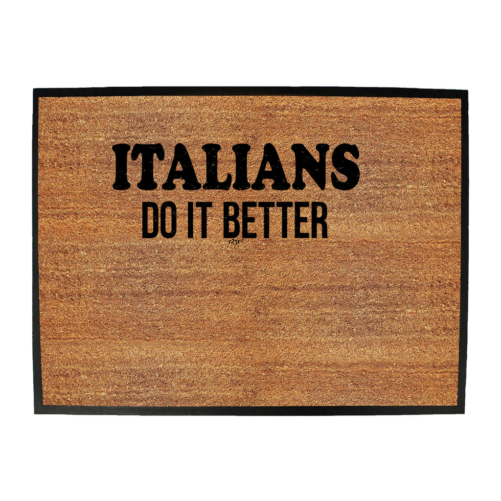 Italians Do It Better - Funny Novelty Doormat