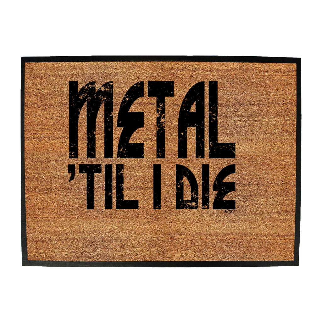 Metal Till Die Music - Funny Novelty Doormat