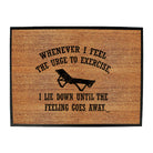 Whenever Feel The Urge To Exercise - Funny Novelty Doormat