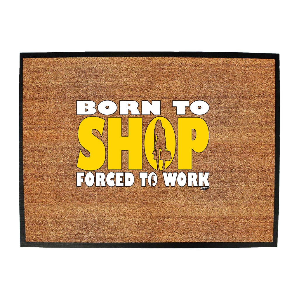 Born To Shop - Funny Novelty Doormat