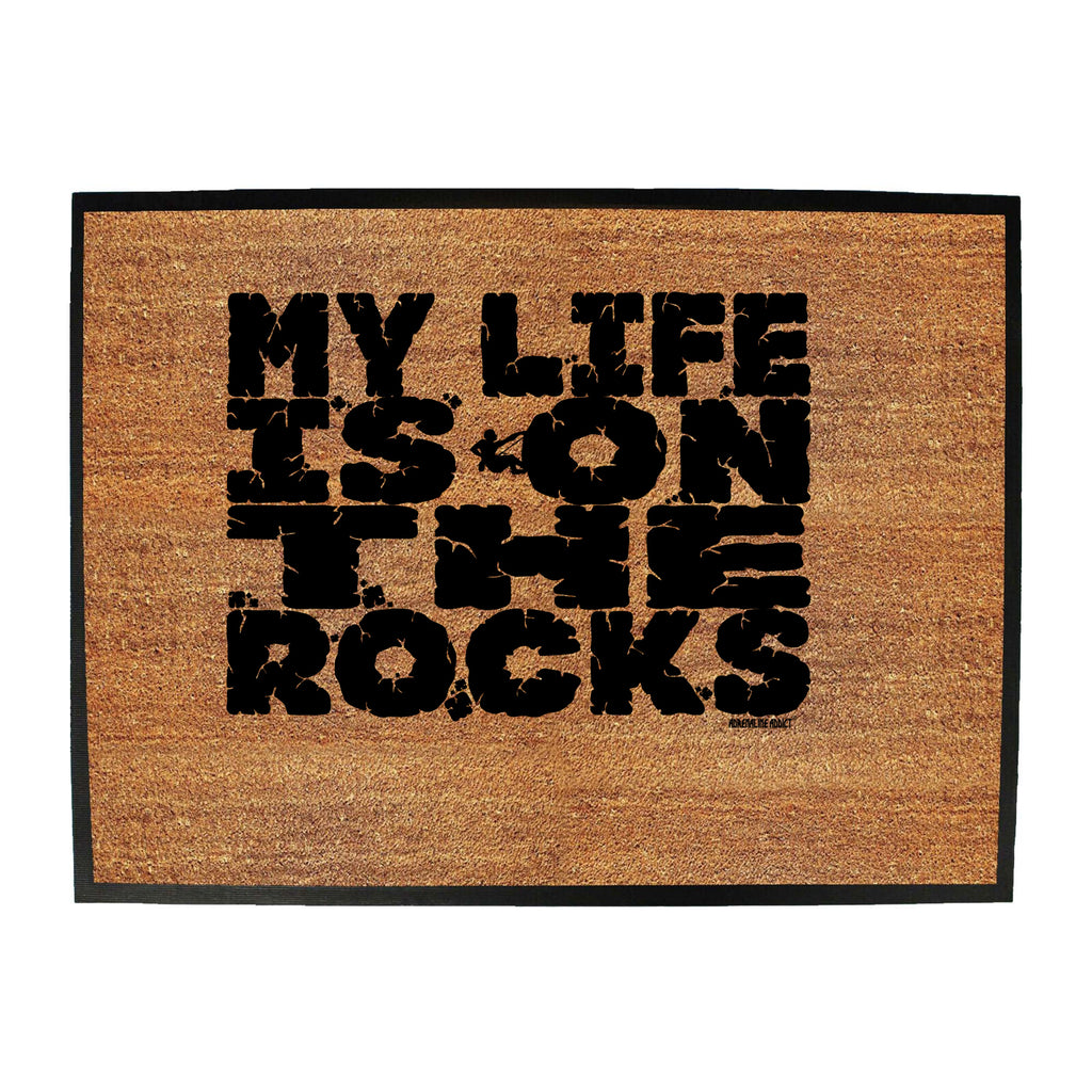 Aa My Life Is On The Rocks - Funny Novelty Doormat