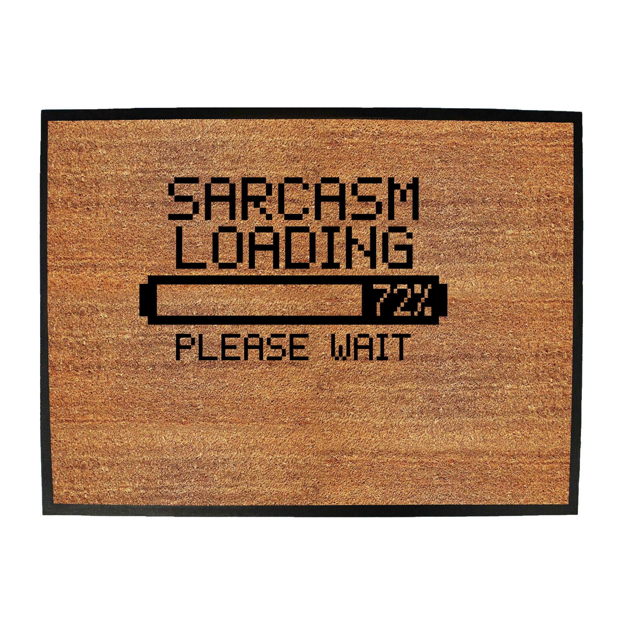Sarcasm Loading Please Wait - Funny Novelty Doormat