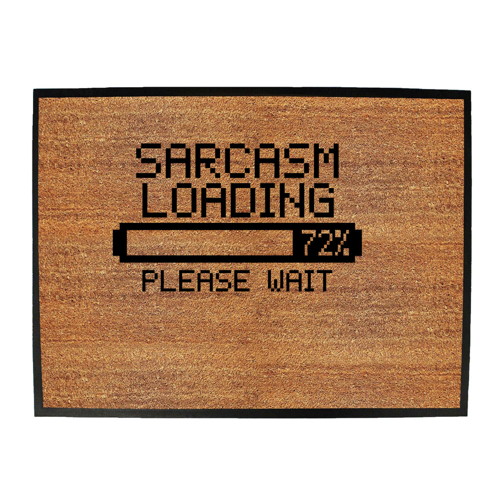 Sarcasm Loading Please Wait - Funny Novelty Doormat