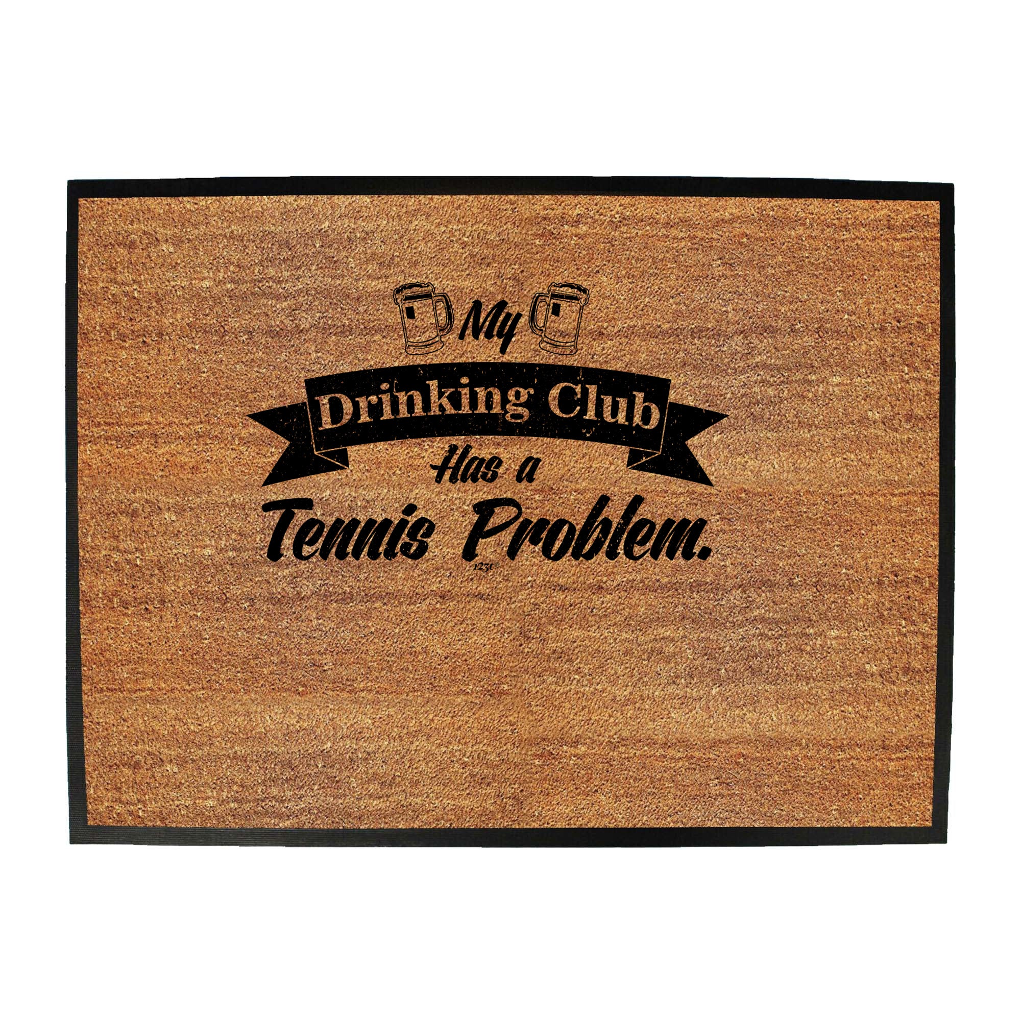 Tennis My Drinking Club Has A Problem - Funny Novelty Doormat