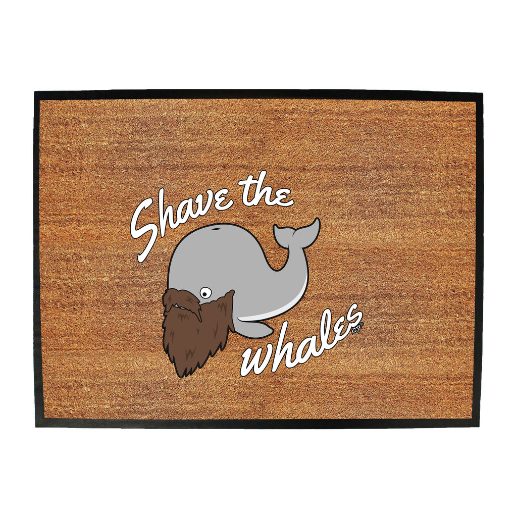 Shave The Whales - Funny Novelty Doormat
