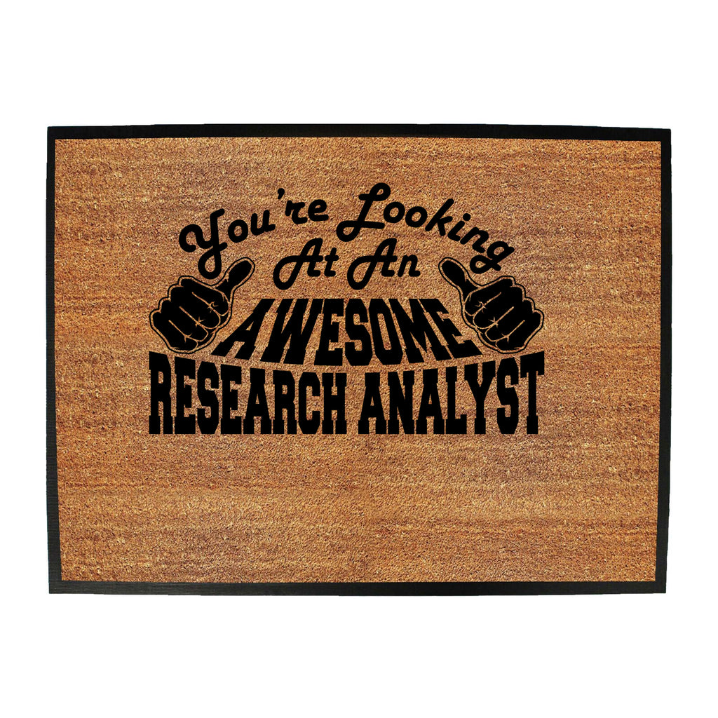 Youre Looking At An Awesome Research Analyst - Funny Novelty Doormat
