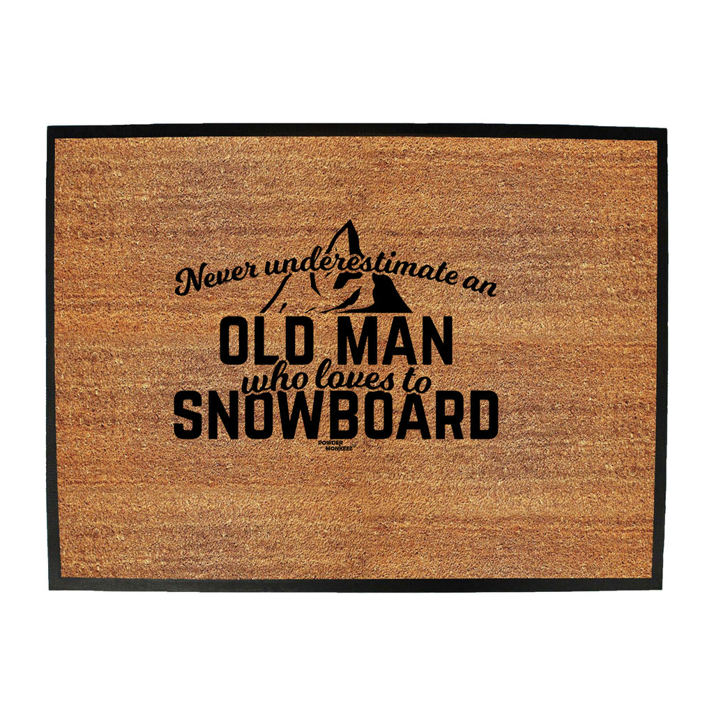 Pm Never Understimate Old Man Who Loves To Snowboard - Funny Novelty Doormat