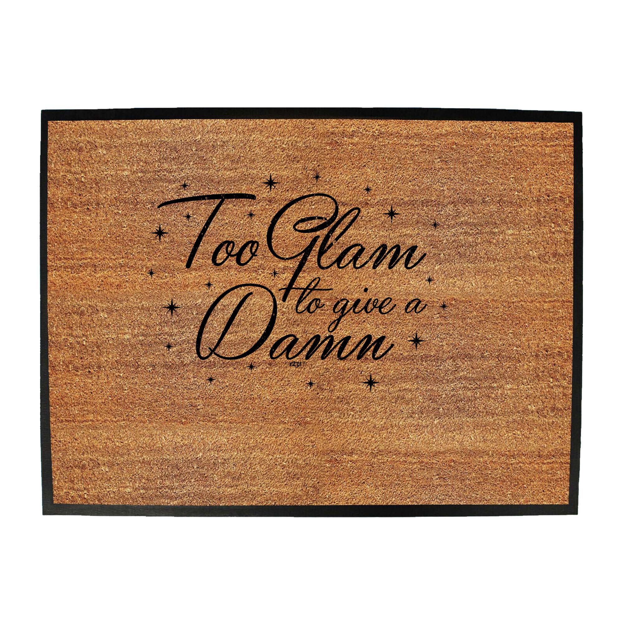 Too Glam To Give A Damn - Funny Novelty Doormat