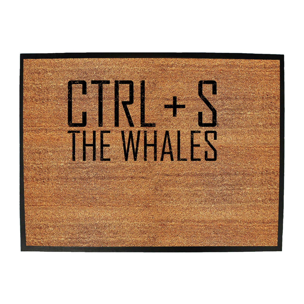Ctrl S Save The Whales - Funny Novelty Doormat