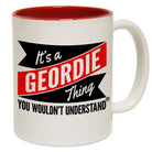 123t New It's A Geordie Thing You Wouldn't Understand Funny Mug, 123t Mugs