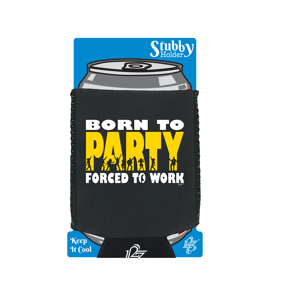Born To Party - Funny Stubby Holder With Base