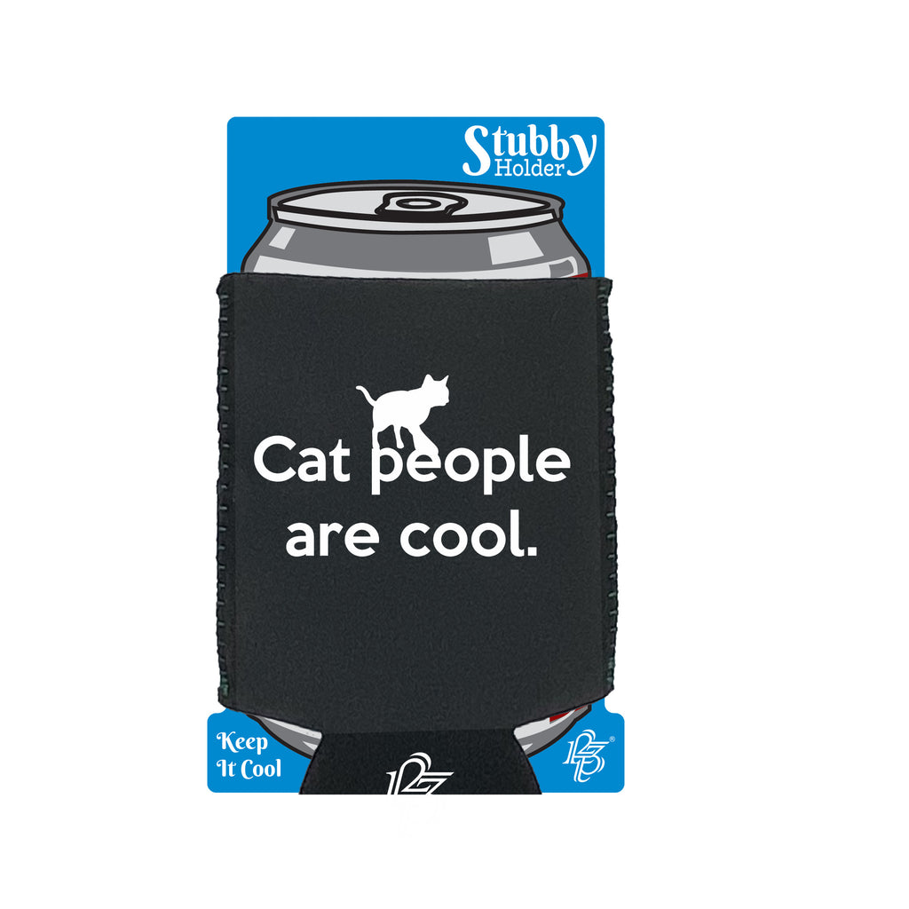 Cat People Are Cool - Funny Stubby Holder With Base