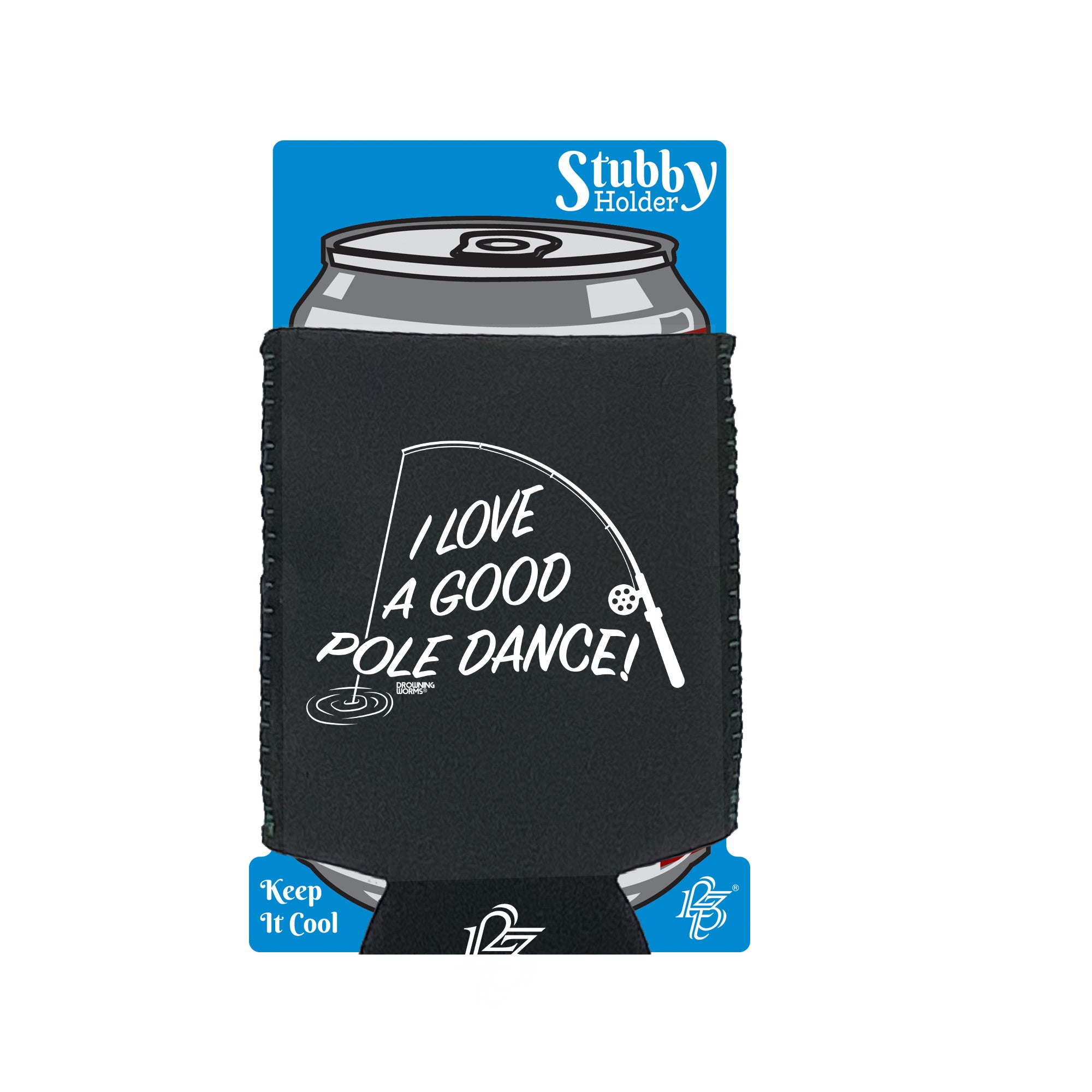 Dw I Love A Good Pole Dance - Funny Stubby Holder With Base