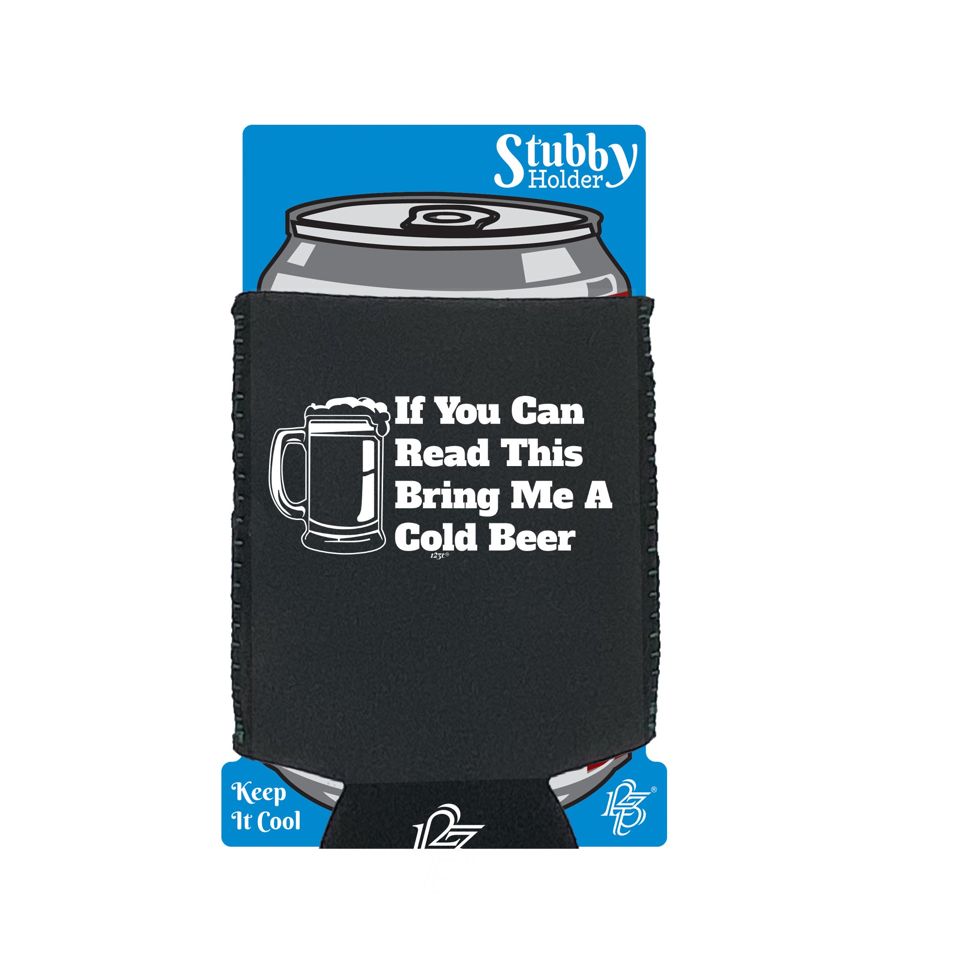 If You Can Read This Bring Me A Cold Beer - Funny Stubby Holder With Base