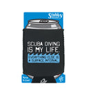Ow Scuba Diving Is My Life - Funny Stubby Holder With Base