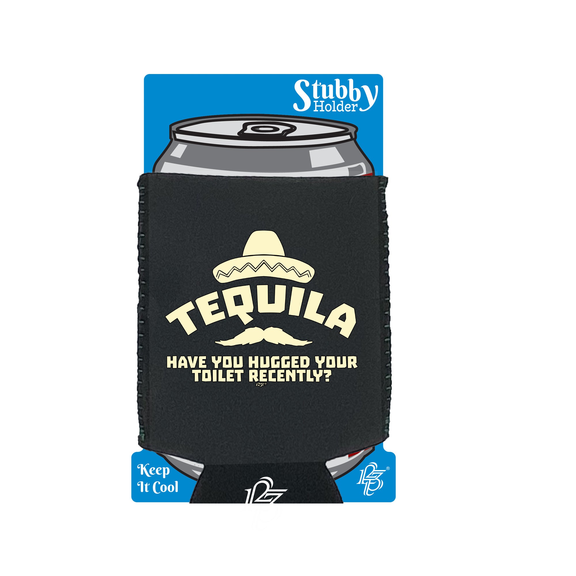 Tequila Have You Hugged Your Toilet - Funny Stubby Holder With Base