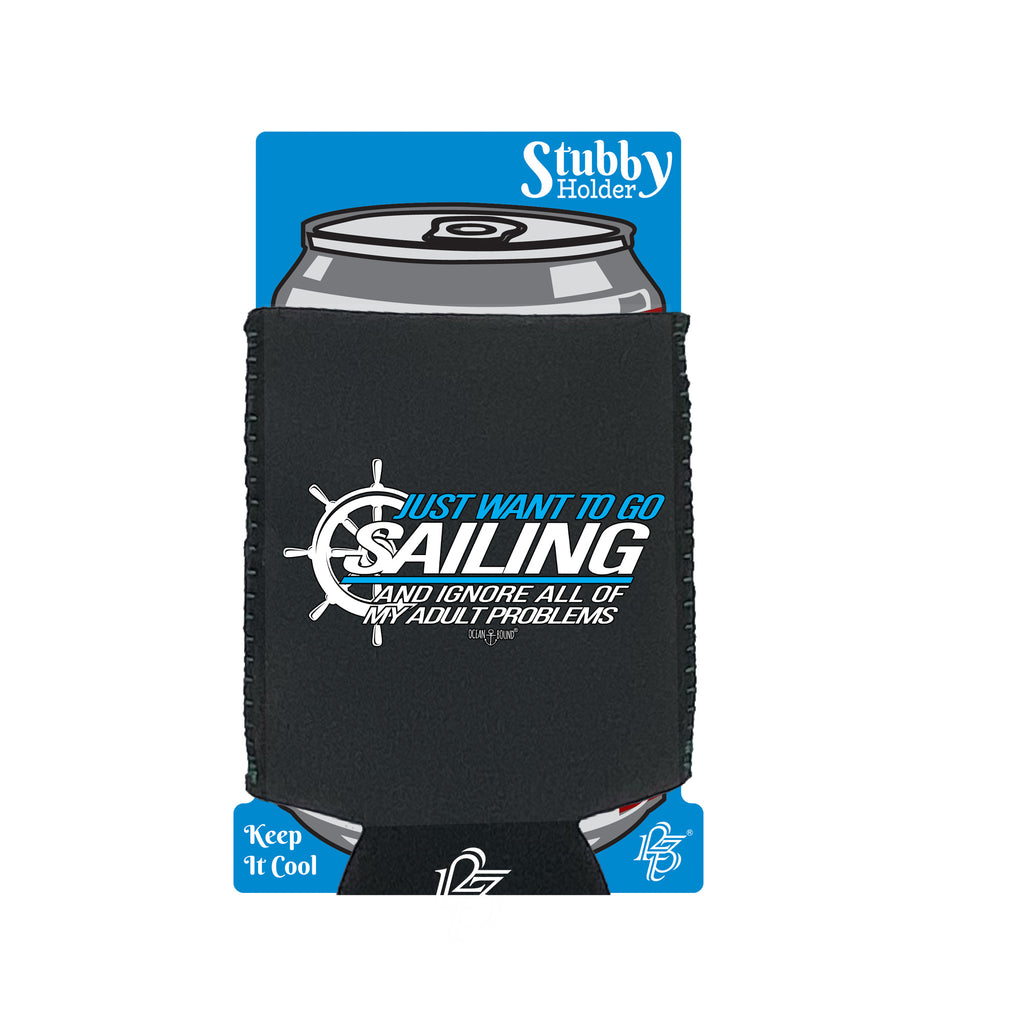 Ob I Just Want To Go Sailing And Ignore - Funny Stubby Holder With Base