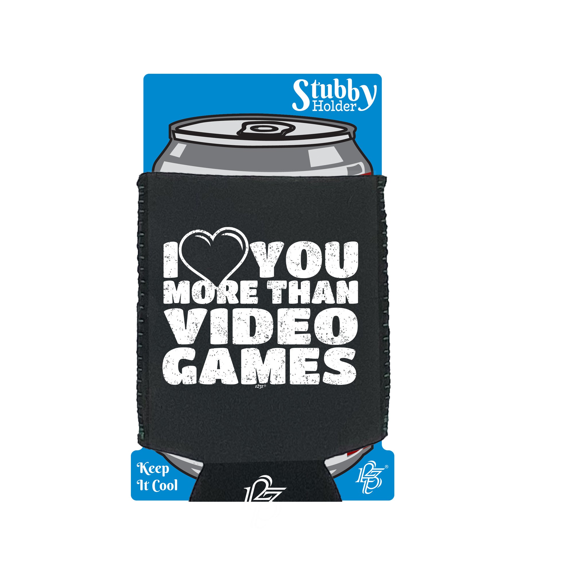 Love You More Than Video Games - Funny Stubby Holder With Base