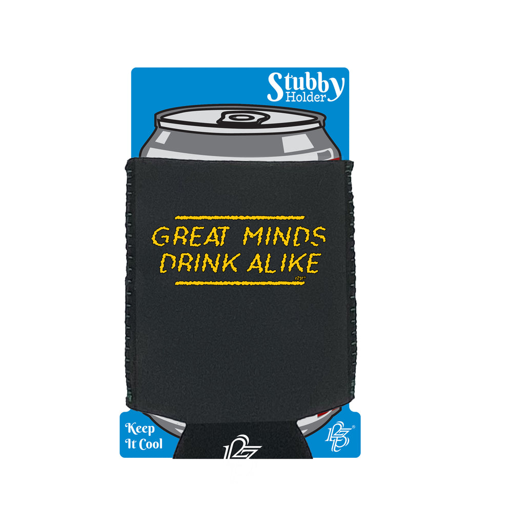 Great Minds Drink Alike - Funny Stubby Holder With Base