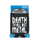Death To All But Metal Music - Funny Stubby Holder With Base