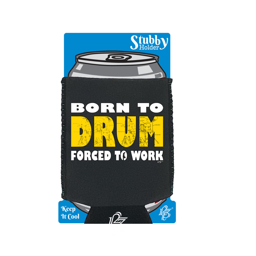 Born To Drum Music Drummer - Funny Stubby Holder With Base