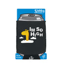 Im So High - Funny Stubby Holder With Base