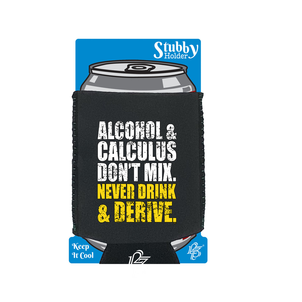 Alcohol And Calculus Dont Mix - Funny Stubby Holder With Base