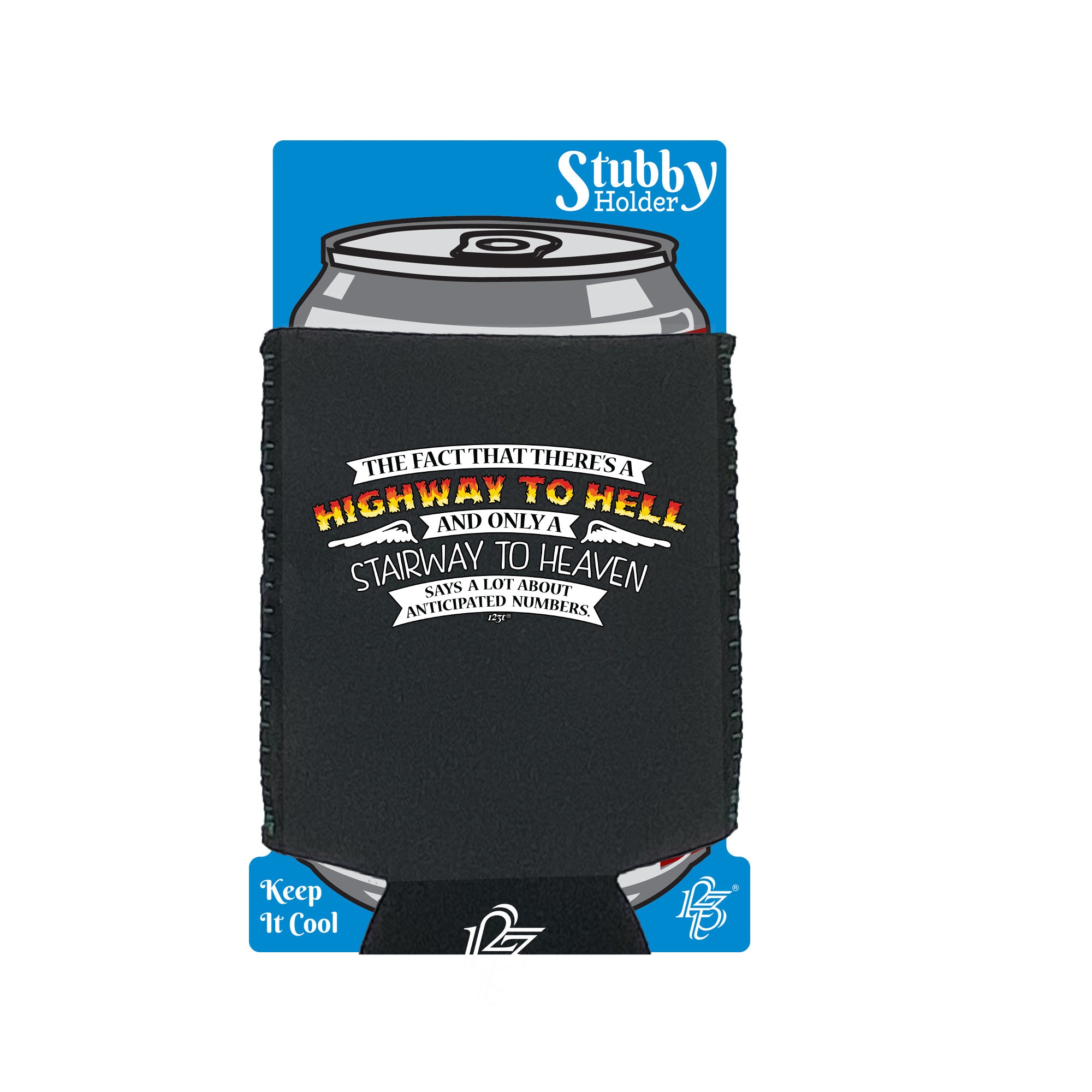 The Fact That There Is A Highway To Hell Stairway To Heaven - Funny Stubby Holder With Base