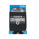 Id Rather Be Drumming Music Drums - Funny Stubby Holder With Base