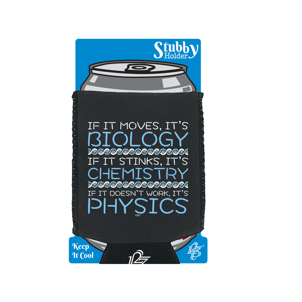 If It Moves Its Biology Chemistry Physics - Funny Stubby Holder With Base