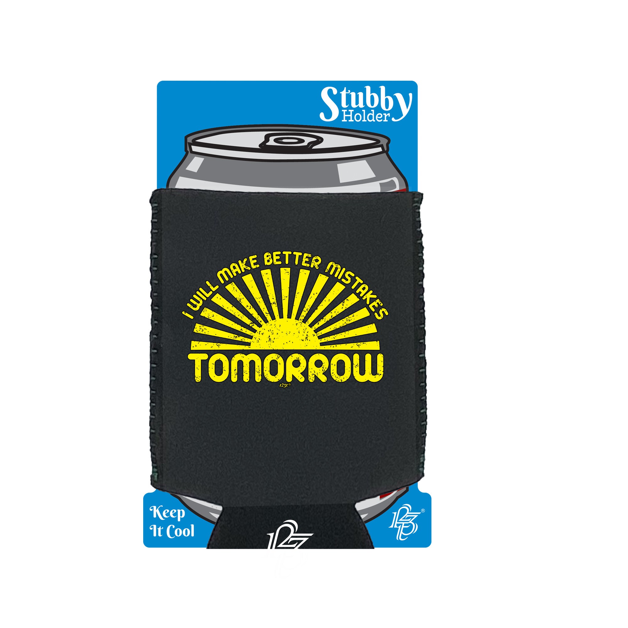Will Make Better Mistakes Tomorrow - Funny Stubby Holder With Base