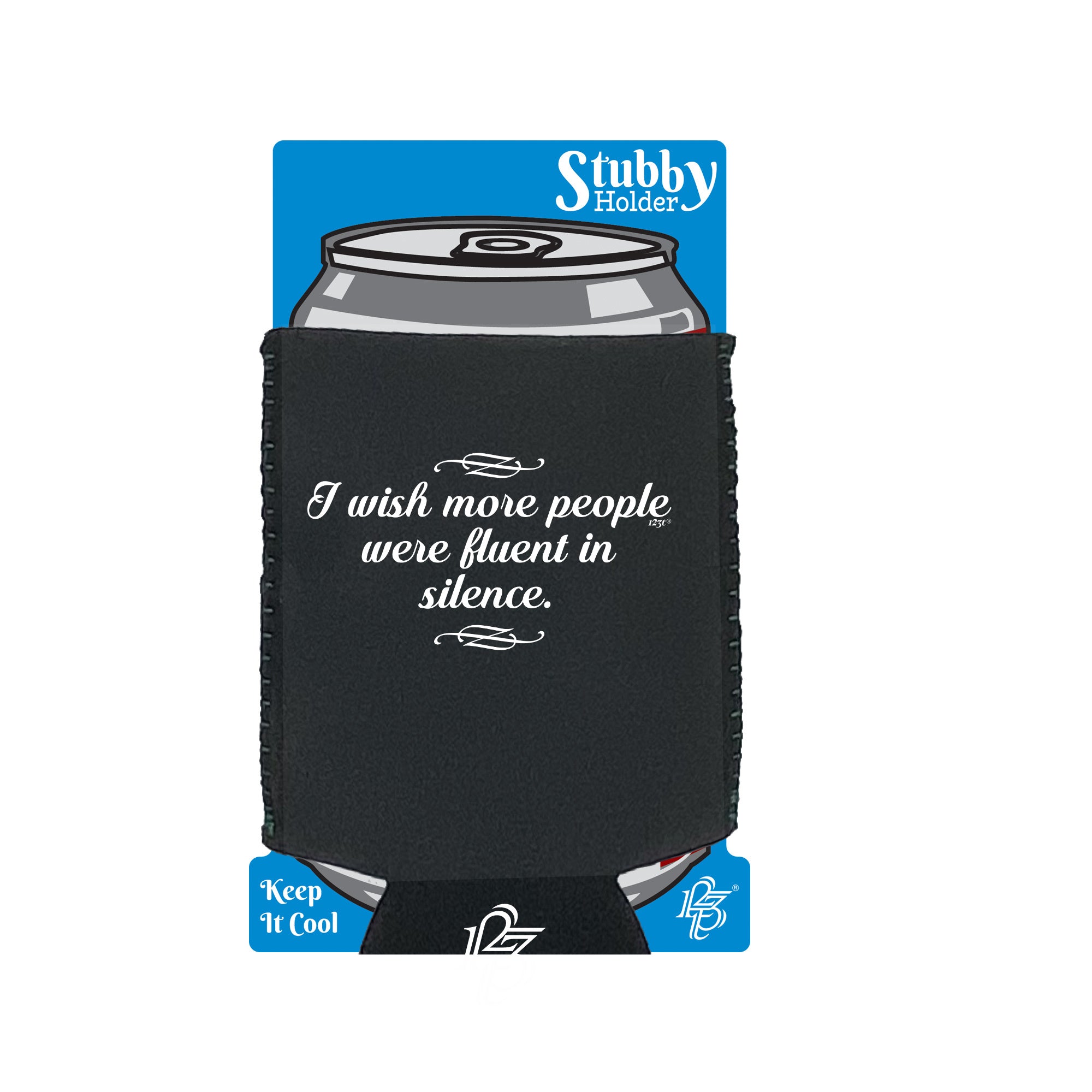 Wish More People Were Fluant In Silence - Funny Stubby Holder With Base