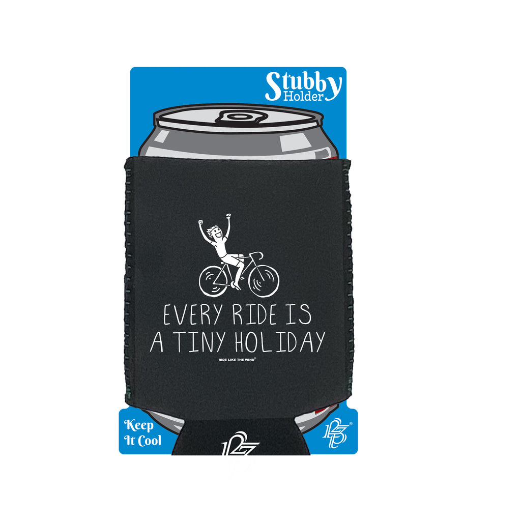 Rltw Every Ride Is A Tiny Holiday - Funny Stubby Holder With Base