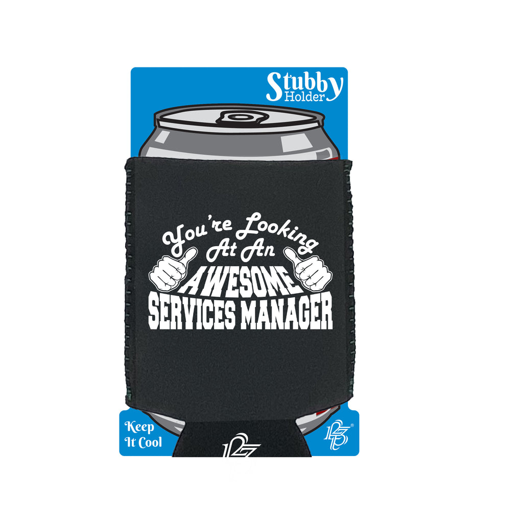 Youre Looking At An Awesome Services Manager - Funny Stubby Holder With Base