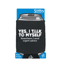 Yes I Talk To Myself - Funny Stubby Holder With Base