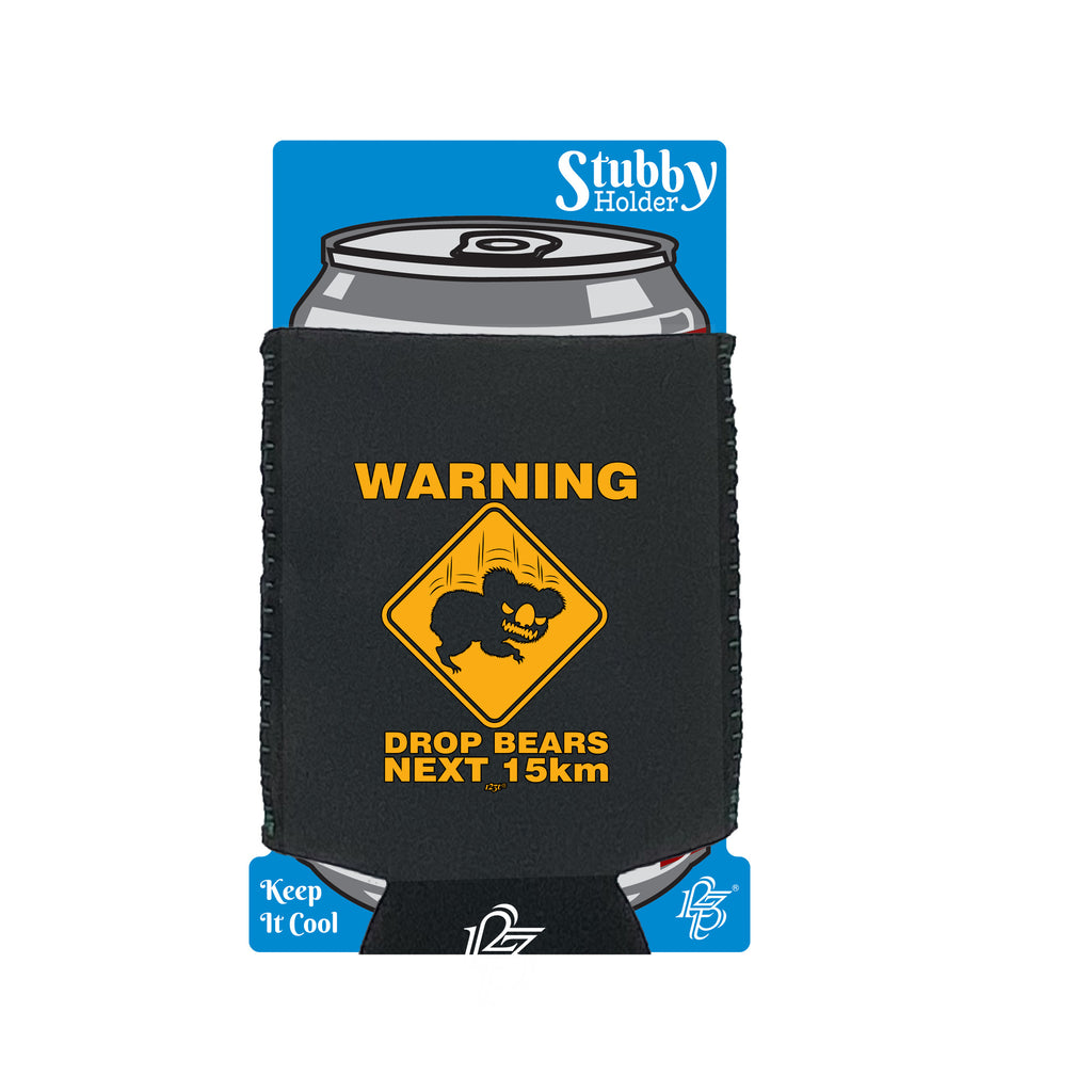 Warning Drop Bears - Funny Stubby Holder With Base