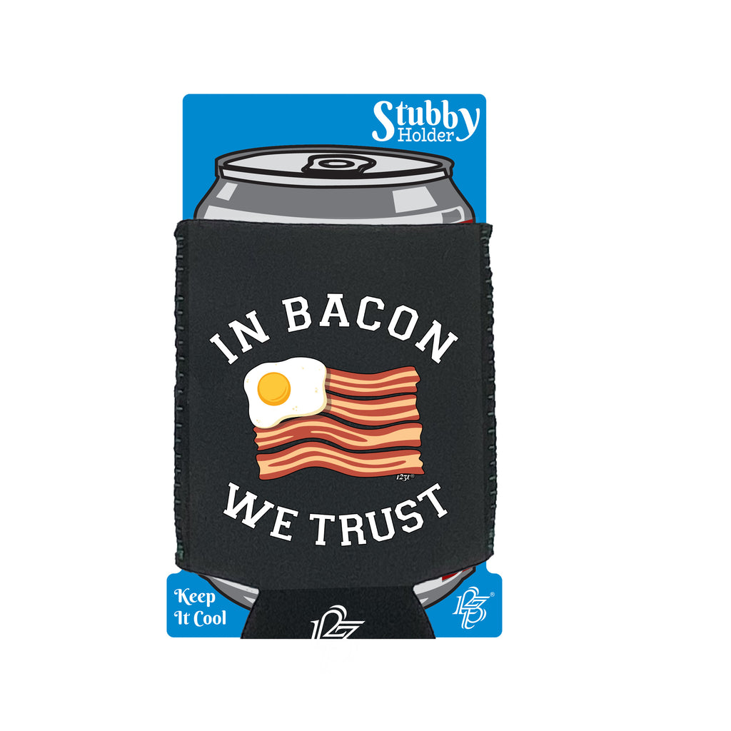 In Bacon We Trust - Funny Stubby Holder With Base