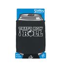 Thats How Roll Bowling - Funny Stubby Holder With Base
