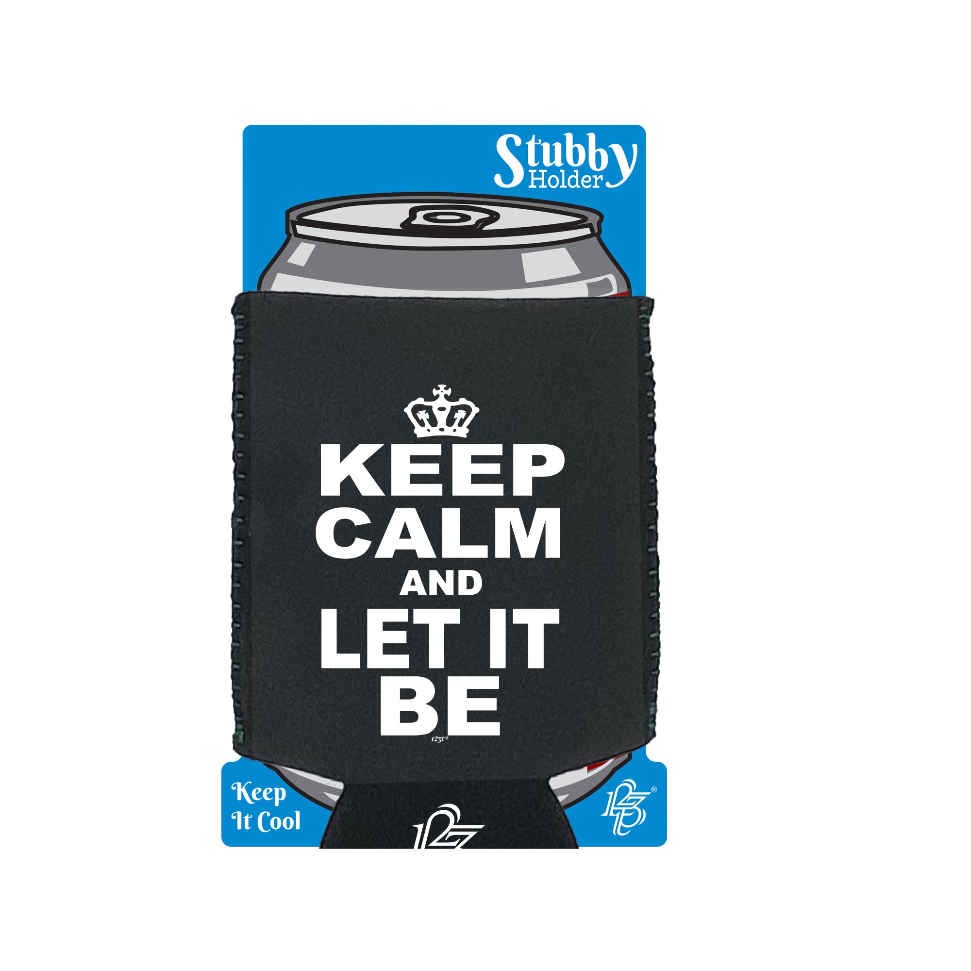 Keep Calm And Let It Be - Funny Stubby Holder With Base