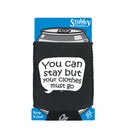 You Can Stay But Your Clothes Must Go - Funny Stubby Holder With Base