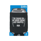The Chains On My Mood Swing Just Snapped - Funny Stubby Holder With Base