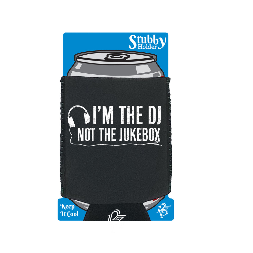 Im The Dj Not The Jukebox Music - Funny Stubby Holder With Base