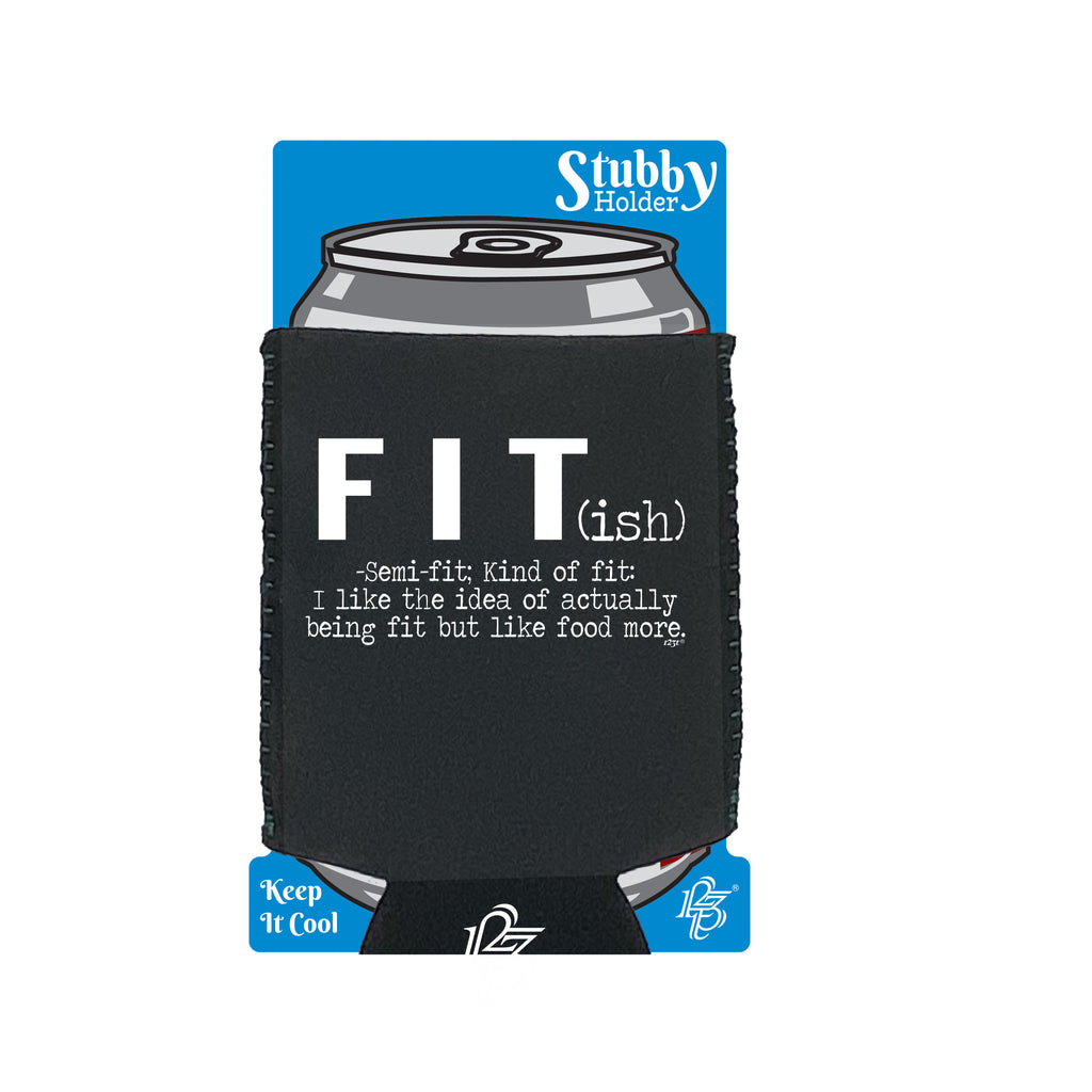 Fit Ish But Like Food More Fitness - Funny Stubby Holder With Base