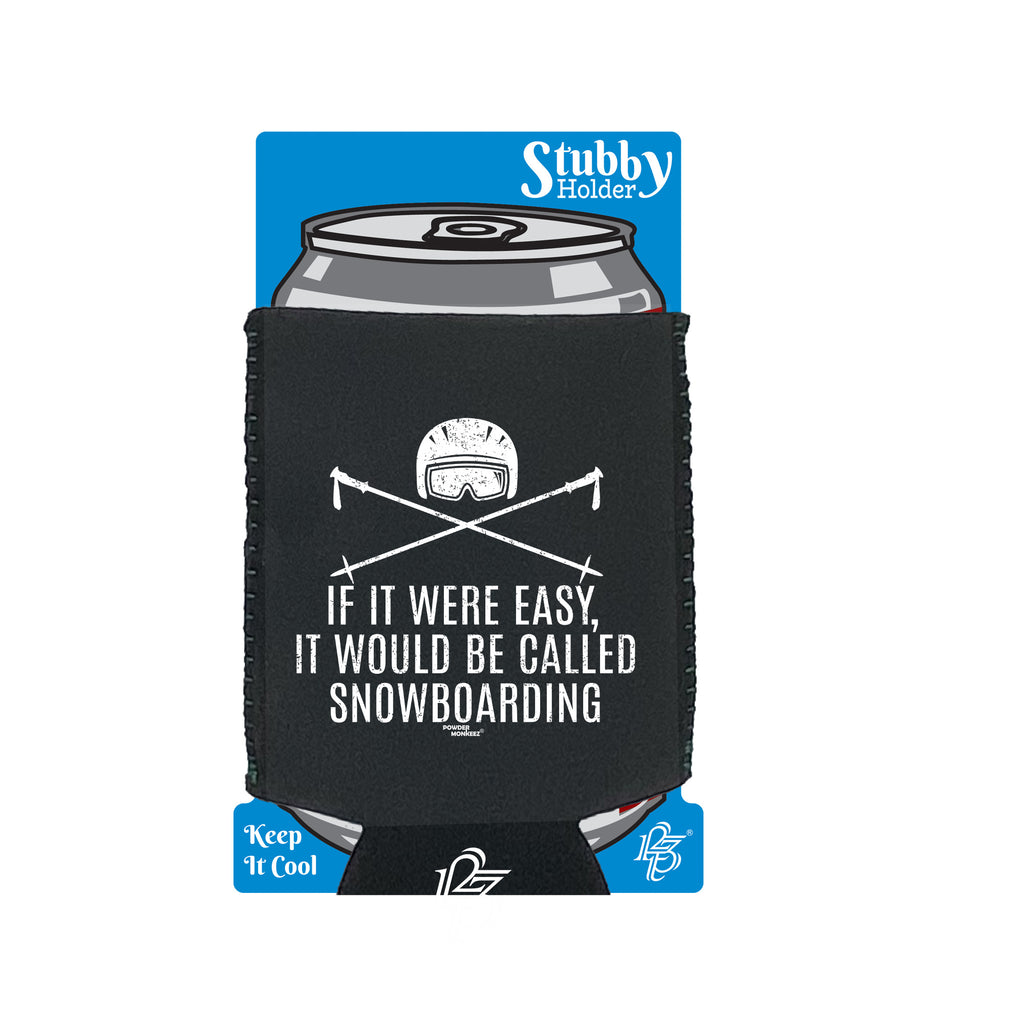 Pm If It Were Easy Called Snowboarding - Funny Stubby Holder With Base