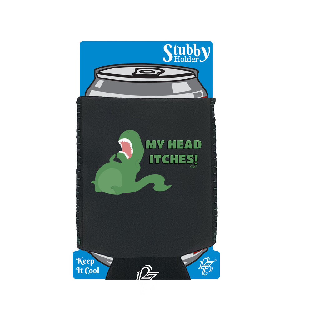 My Head Itches Dinosaur T Rex - Funny Stubby Holder With Base