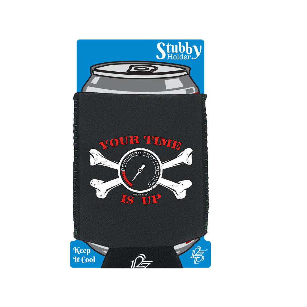 Ow Your Time Is Up - Funny Stubby Holder With Base