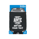 Best Auntie Ever Just Ask Your Text Personalised - Funny Stubby Holder With Base
