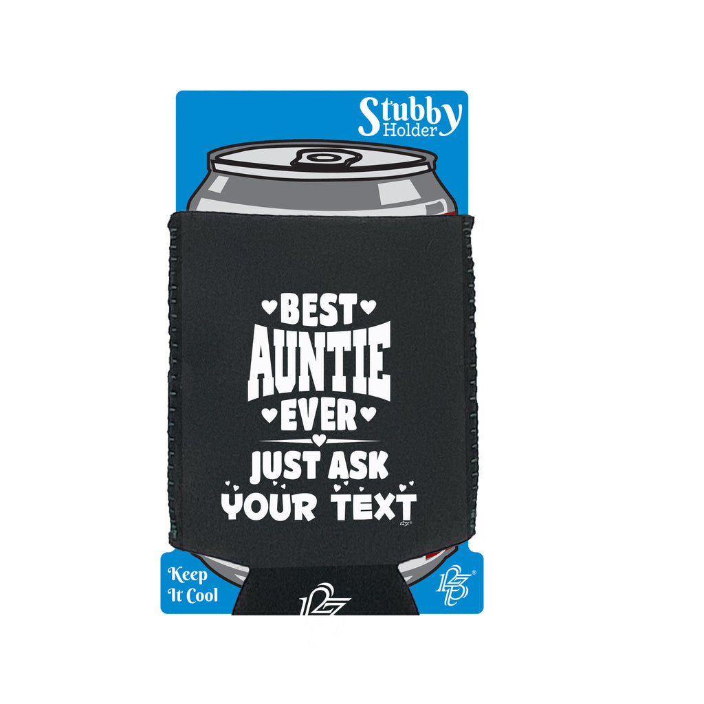 Best Auntie Ever Just Ask Your Text Personalised - Funny Stubby Holder With Base